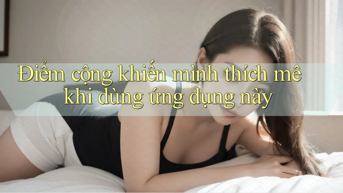 Điểm cộng khiến mình thích mê khi dùng ứng dụng này