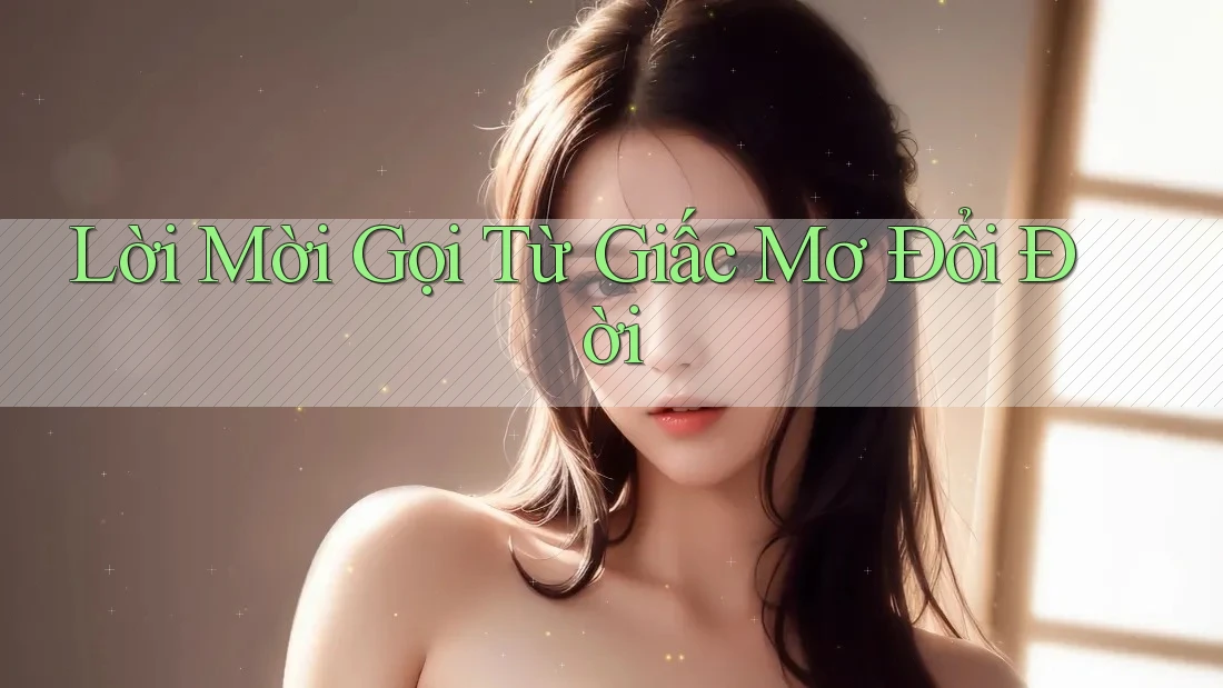 Lời Mời Gọi Từ Giấc Mơ Đổi Đời