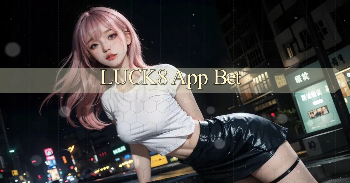 luck8 app bet