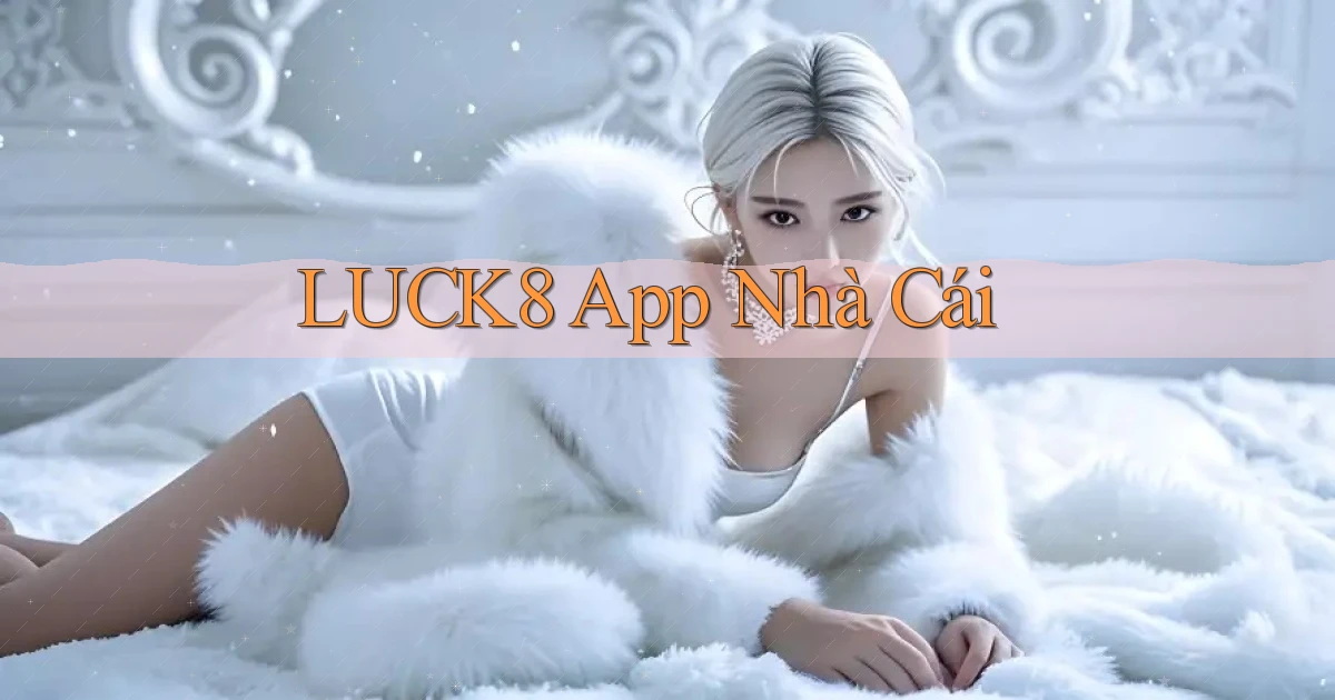 luck8 app nhà cái