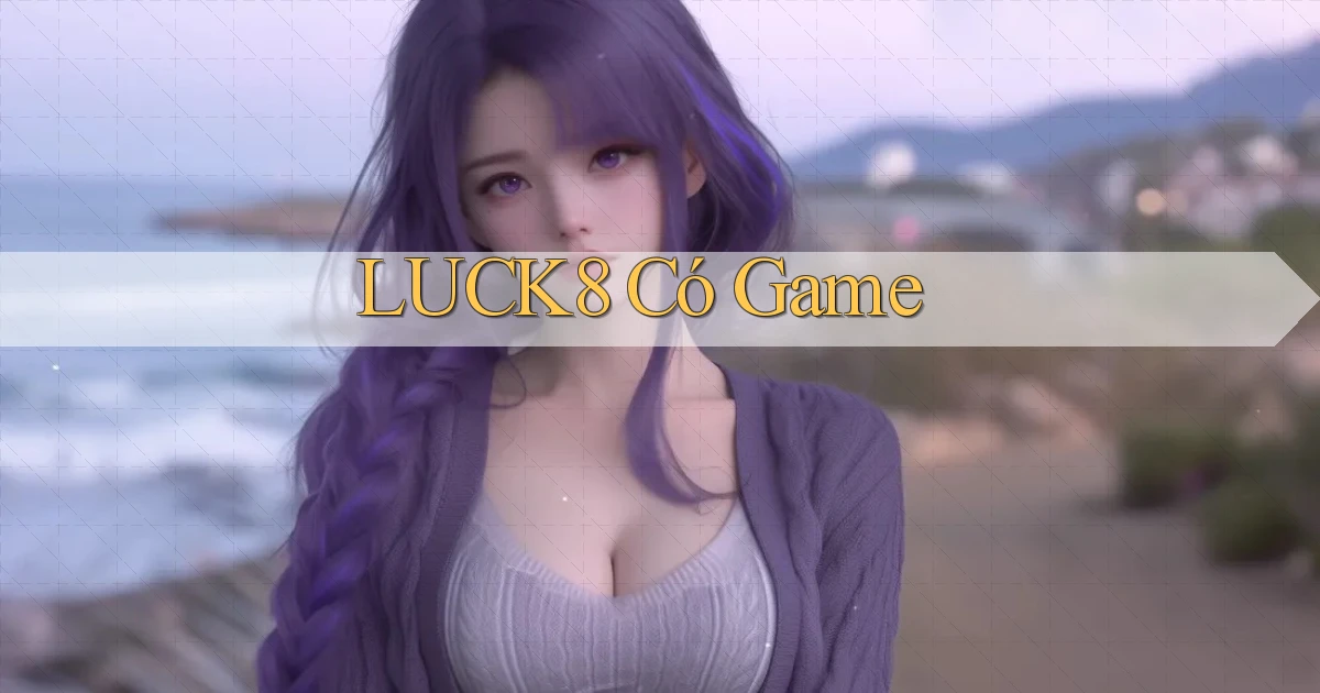 luck8  có game