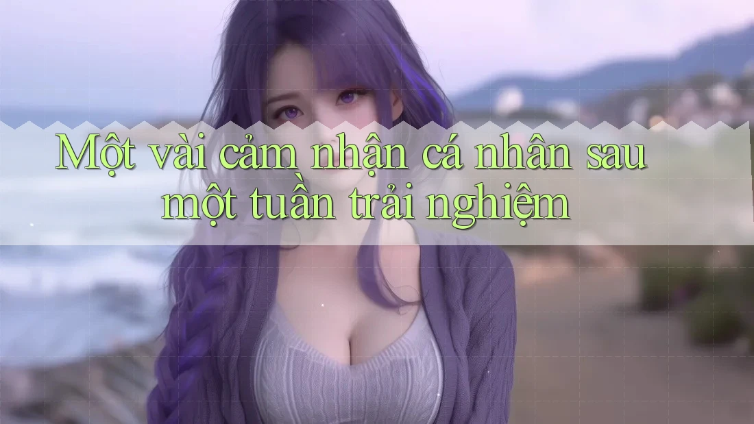 Một vài cảm nhận cá nhân sau một tuần trải nghiệm