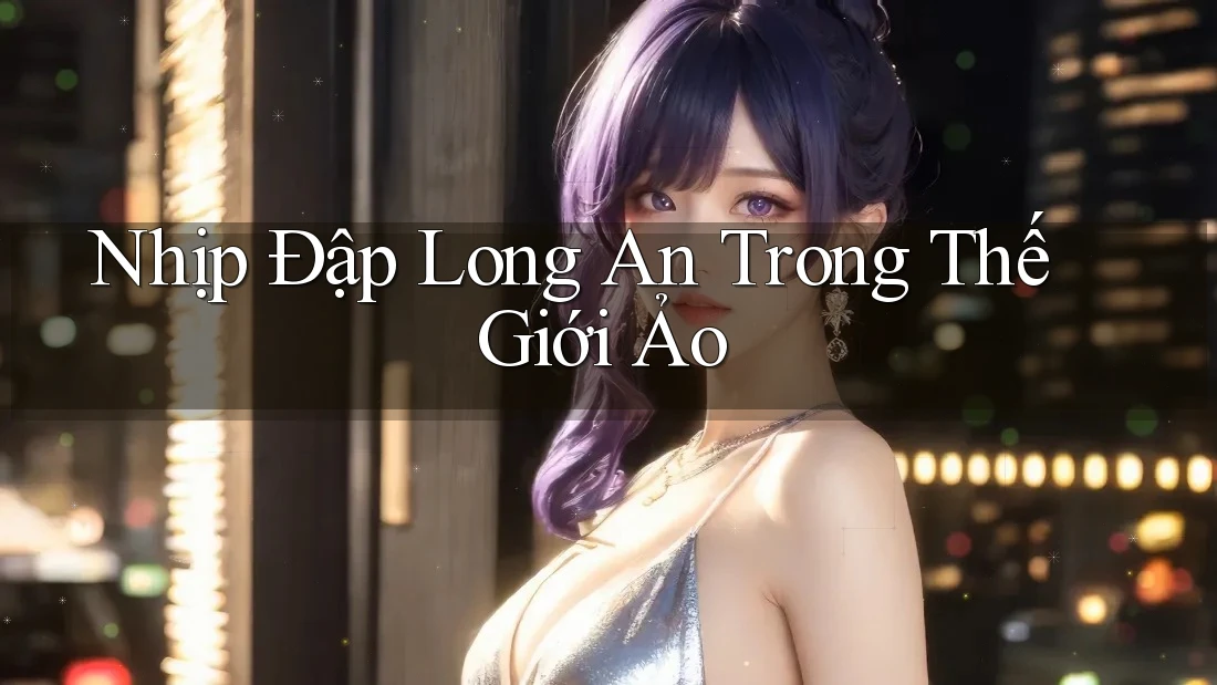 Nhịp Đập Long An Trong Thế Giới Ảo