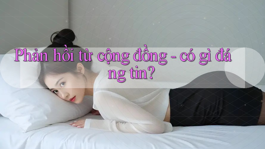 Phản hồi từ cộng đồng — có gì đáng tin?