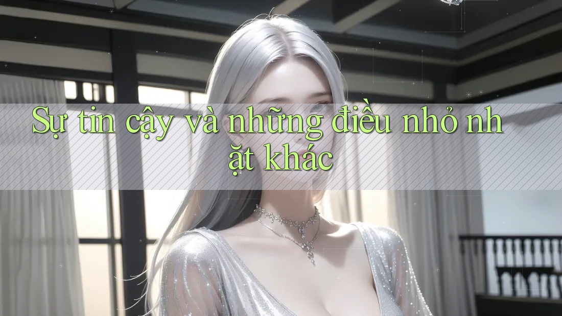 Sự tin cậy và những điều nhỏ nhặt khác